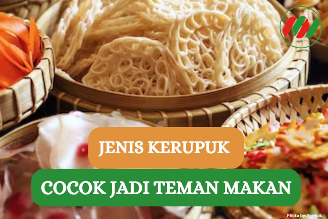 Ini Dia Jenis-jenis Kerupuk yang Cocok jadi Teman Makan